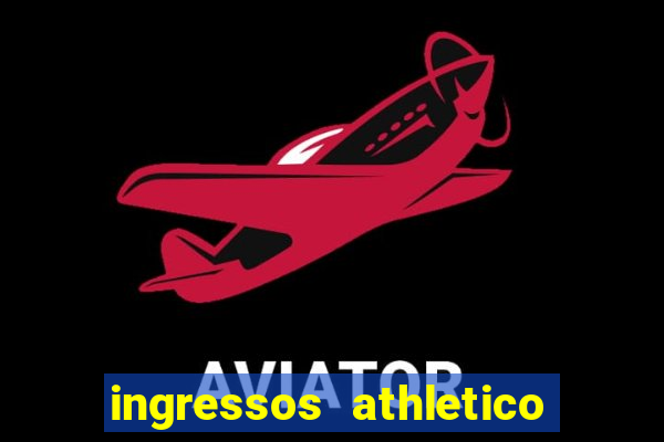 ingressos athletico x flamengo